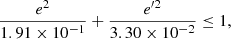 Mathematical equation: $$ \begin{aligned} \frac{ e^2}{1.91\times 10^{-1}} + \frac{{e^{\prime 2}}}{3.30\times 10^{-2}} \le 1, \end{aligned} $$