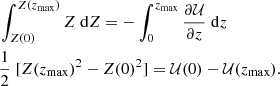 Mathematical equation: $$ \begin{aligned}&\int _{Z(0)}^{Z(z_{\rm max})} Z\; \mathrm{d}Z = - \int _{0}^{z_{\rm max}} \frac{\partial \mathcal{U} }{\partial z}\; \mathrm{d}z\\&\frac{1}{2}\; [Z(z_{\rm max})^2-Z(0)^2] = \mathcal{U} (0)- \mathcal{U} (z_{\rm max}). \end{aligned} $$