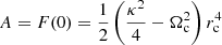 Mathematical equation: $$ \begin{aligned} A=F(0) = \frac{1}{2} \left( \frac{\kappa ^2}{4}- \Omega _{\rm c}^2\right)r_{\rm c}^4 \end{aligned} $$