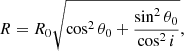 $$ \begin{aligned} R=R_0\sqrt{\cos ^2\theta _0 +\frac{\sin ^2\theta _0}{\cos ^2i}}, \end{aligned} $$