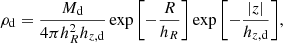 $$ \begin{aligned} \rho _{\rm d}=\frac{M_{\rm d}}{4\pi h_R^2h_{z,\mathrm{d}}}\exp {\left[-\frac{R}{h_R}\right]}\exp {\left[-\frac{|z|}{h_{z,\mathrm{d}}}\right]}, \end{aligned} $$