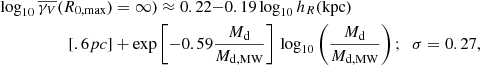 $$ \begin{aligned} \log _{10}\overline{\gamma _V}(R_{0,\mathrm{max}})&=\infty )\approx 0.22{-}0.19\log _{10}h_R(\mathrm{kpc})\\[.6pc]&+\exp \left[-0.59\frac{M_{\rm d}}{M_{\rm d,MW}}\right]\,\log _{10}\left(\frac{M_{\rm d}}{M_{\rm d,MW}}\right); \ \ \sigma =0.27,\nonumber \end{aligned} $$