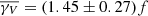 $ \overline{\gamma _V}=(1.45\pm 0.27)f $