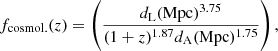 $$ \begin{aligned} f_{\rm cosmol.}(z) = \left(\frac{d_{\rm L}(\mathrm{Mpc})^{3.75}}{(1+z)^{1.87}d_{\rm A}(\mathrm{Mpc})^{1.75}}\right) , \end{aligned} $$