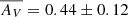 $ \overline {A_V}=0.44\pm 0.12 $