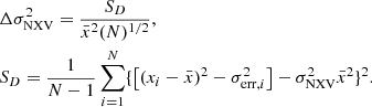 Mathematical equation: $$ \begin{aligned}&\Delta \sigma _{\rm NXV}^2 = \frac{S_D}{\bar{x}^2(N)^{1/2}}, \\&S_D = \frac{1}{N-1} \sum _{i=1}^{N}\{\left[(x_i - \bar{x})^2 - \sigma ^2_{\mathrm{err},i}\right] - \sigma _{\rm NXV}^2\bar{x}^2\} ^2. \end{aligned} $$