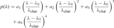 $$ \begin{aligned}&p(\lambda ) = a_1\left(\frac{\lambda -\lambda _0}{\lambda _{\mathrm{char} }}\right)+a_2\left(\frac{\lambda -\lambda _0}{\lambda _{\mathrm{char} }}\right)^2+a_3\left(\frac{\lambda -\lambda _0}{\lambda _{\mathrm{char} }}\right)^3\nonumber \\&\qquad \quad +a_4\left(\frac{\lambda -\lambda _0}{\lambda _{\mathrm{char} }}\right)^4 \end{aligned} $$
