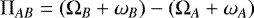 \begin{eqnarray*} \Pi_{AB} = (\Omega_B &#x002B; \omega_B) - (\Omega_A &#x002B; \omega_A)\end{eqnarray*}