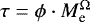 $\tau = {\phi \cdot M_{\textrm{e}}^{\Omega}}$