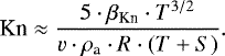 \begin{equation*} \textrm{Kn} \approx \frac{5 \cdot \beta_{\textrm{Kn}} \cdot T^{3/2}}{v \cdot \rho_{\textrm{a}} \cdot R \cdot (T &#x002B; S)}.\end{equation*}