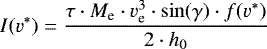 \begin{equation*} I(v^*) = \frac{\tau \cdot M_{\textrm{e}} \cdot v_{\textrm{e}}^3 \cdot \sin(\gamma) \cdot f(v^*)}{2 \cdot h_0}\end{equation*}