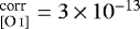 $_{[\ion{O}{i}]}^{\textrm{corr}}=3 \,{\times}\, 10^{-13}$