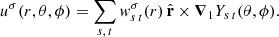 Mathematical equation: $$ \begin{aligned} u^\sigma (r,\theta ,\phi )=\sum _{s,\,t}w^\sigma _{s\,t}(r)\,\hat{\mathbf{r }}\times {\boldsymbol{\nabla }}_{1} Y_{s\,t}(\theta ,\phi ). \end{aligned} $$