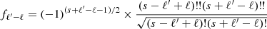 Mathematical equation: $$ \begin{aligned} f_{\ell ^{\prime }-\ell }=(-1)^{(s+\ell ^\prime -\ell -1)/2}\times \frac{(s-\ell ^\prime +\ell )!!(s+\ell ^\prime -\ell )!!}{\sqrt{(s-\ell ^\prime +\ell )!(s+\ell ^\prime -\ell )!}} \end{aligned} $$