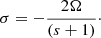 Mathematical equation: $$ \begin{aligned} \sigma =-\frac{2\Omega }{(s+1)}\cdot \end{aligned} $$