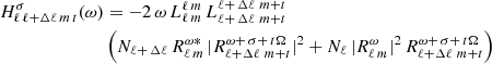 Mathematical equation: $$ \begin{aligned} H^\sigma _{\ell \, \ell +\Delta \ell \, m\, t}(\omega )&= -2\,\omega \, L_{\ell \, m}^{\ell \, m}\,L_{\ell +\,\Delta \ell \,\,m+t}^{\ell +\,\Delta \ell \,\,m+t}\nonumber \\&\left(N_{\ell +\,\Delta \ell }\, R^{\omega *}_{\ell \, m}\, | R^{\omega +\,\sigma +\,t\Omega }_{\ell +\Delta \ell \,\, m+t}|^2 + N_{\ell }\,|R^{\omega }_{\ell \, m}|^2\, R^{\omega +\,\sigma +\,t\Omega }_{\ell +\Delta \ell \,\, m+t}\right) \end{aligned} $$