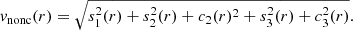 $$ \begin{aligned} { v}_{\rm nonc} (r)= \sqrt{s_1^2(r)+s_2^2(r)+c_2(r)^2+s_3^2(r)+c_3^2(r)}. \end{aligned} $$