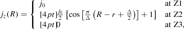 Mathematical equation: $$ \begin{aligned}&j_{z}(R) = \left\{ \begin{array}{ll} \! j_0&\mathrm{at\;Z1}\\ [4pt] \! \tfrac{j_0}{2}\left\{ \cos \left[\tfrac{\pi }{\Delta }\left(R-r+\tfrac{\Delta }{2}\right)\right]+1\right\}&\mathrm{at\;Z2}\\ [4pt] \! 0&\mathrm{at\;Z3}, \end{array}\right. \end{aligned} $$