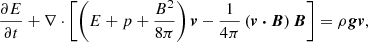 Mathematical equation: $$ \begin{aligned}&\frac{\partial E}{\partial t} + \nabla \cdot \left[\left(E + p + \frac{B^2}{8\pi }\right)\boldsymbol{v} -\frac{1}{4\pi } \left(\boldsymbol{v\cdot B}\right)\boldsymbol{B}\right] = \rho \boldsymbol{g v}, \end{aligned} $$