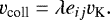 \begin{equation*} v_{\textrm{coll}} = \lambda e_{ij} v_{\textrm{K}}. \end{equation*}