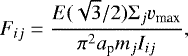 \begin{equation*} F_{ij} = \frac{E(\sqrt{3}/2)\Sigma_j v_{\textrm{max}}}{\pi^2 a_{\textrm{p}} m_j I_{ij}}, \end{equation*}