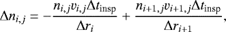 \begin{equation*}\Delta n_{i,j} = -\frac{n_{i,j} v_{i,j} \Delta t_{\textrm{insp}}}{\Delta r_i} + \frac{n_{i+1,j} v_{i+1, j} \Delta t_{\textrm{insp}}}{\Delta r_{i+1}}, \end{equation*}