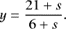 \begin{equation*} y = \frac{21+s}{6+s}. \end{equation*}