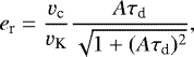 \begin{equation*} e_{\textrm{r}} = \frac{v_{\textrm{c}}}{v_{\textrm{K}}} \frac{A \tau_{\textrm{d}}}{\sqrt{1 + (A \tau_{\textrm{d}})^2}},\end{equation*}