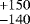 $^{+150}_{-140}$