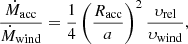 Mathematical equation: $$ \begin{aligned} \frac{\dot{M}_{\rm acc}}{\dot{M}_{\rm wind}} = \frac{1}{4} \left(\frac{R_{\rm acc}}{a}\right)^2 \frac{\upsilon _{\rm rel}}{\upsilon _{\rm wind}}, \end{aligned} $$
