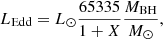 Mathematical equation: $$ \begin{aligned} L_{\rm Edd} = L_\odot \frac{65335}{1+X}\frac{M_{\rm BH}}{M_\odot }, \end{aligned} $$