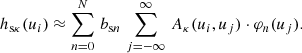 $$ \begin{aligned} h_{\mathrm{s} \kappa }(u_i) \approx \sum \limits _{n=0}^{N}\, b_{\mathrm{s} n}\, \sum \limits _{j = -\infty }^{\infty }\, A_{\kappa }(u_i,u_j) \cdot \varphi _n(u_j) . \end{aligned} $$
