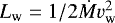 Mathematical equation: $L_{\textrm{w}} = 1/2 \dot{M} v^2_{\textrm{w}}$
