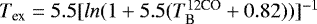 Mathematical equation: $T_{\textrm{ex}}=5.5 [ln(1+5.5(T_{\textrm{B}}^{\textrm{12CO}}+0.82))]^{-1}$