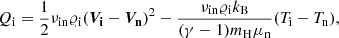 Mathematical equation: $$ \begin{aligned}&Q_{\rm i}=\frac{1}{2}\nu _{\rm in}\varrho _{\rm i}(\boldsymbol{V_{\rm i}}-\boldsymbol{V_{\rm n}})^2-\frac{\nu _{\rm in}\varrho _{\rm i}k_{\rm B}}{(\gamma -1)m_{\rm H}\mu _{\rm n}}(T_{\rm i}-T_{\rm n}), \end{aligned} $$