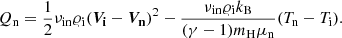 Mathematical equation: $$ \begin{aligned}&Q_{\rm n}=\frac{1}{2}\nu _{\rm in}\varrho _{\rm i}(\boldsymbol{V_{\rm i}}-\boldsymbol{V_{\rm n}})^2-\frac{\nu _{\rm in}\varrho _{\rm i}k_{\rm B}}{(\gamma -1)m_{\rm H}\mu _{\rm n}}(T_{\rm n}-T_{\rm i}). \end{aligned} $$