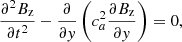 Mathematical equation: $$ \begin{aligned} \frac{\partial ^2 B_{\rm z}}{\partial t^2}-\frac{\partial }{\partial { y}}\left(c_a^2\frac{\partial B_{\rm z}}{\partial { y}}\right)=0, \end{aligned} $$