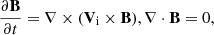 Mathematical equation: $$ \begin{aligned}&\frac{\partial \mathbf B }{\partial t} = \nabla \times (\mathbf V_{\rm i} \times \mathbf B ), \nabla \cdot \mathbf{B } = 0, \end{aligned} $$