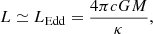 Mathematical equation: $$ \begin{aligned} L\simeq L_{\rm Edd}={4\pi cGM\over \kappa }, \end{aligned} $$
