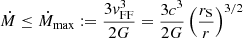 Mathematical equation: $$ \begin{aligned} {\dot{M}}\le {\dot{M}}_{\rm max}:={3{ v}^3_{\rm FF}\over 2G}&={3c^3\over 2G}\left({r_{\rm S}\over r}\right)^{3/2} \end{aligned} $$