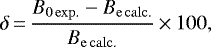 Mathematical equation: \begin{equation*}\delta\,{=}\,\frac{B_{\mathrm{0\,exp.}}-B_{\mathrm{e\,calc.}}}{B_{\mathrm{e\,calc.}}}\,{\times}\,100,\end{equation*}