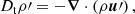 $$ \begin{aligned}&D_{\rm t} \rho \prime = -{\boldsymbol{\nabla }} \cdot \left(\rho {\boldsymbol{u}}\prime \right),\end{aligned} $$