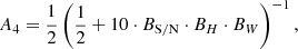 Mathematical equation: $$ \begin{aligned} A_4 = \frac{1}{2}\left(\frac{1}{2} + 10 \cdot B_{\mathrm{S/N}} \cdot B_{H} \cdot B_{W}\right)^{-1}, \end{aligned} $$