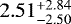 $2.51^{+2.84}_{-2.50}$