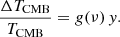 Mathematical equation: $$ \begin{aligned} \frac{\Delta T_{\rm CMB}}{T_{\rm CMB}}= g(\nu )\,{ y}. \end{aligned} $$