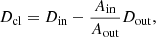 Mathematical equation: $$ \begin{aligned} D_{\rm cl} = D_{\rm in} - \frac{A_{\rm in}}{A_{\rm out}}D_{\rm out}, \end{aligned} $$