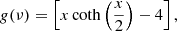 Mathematical equation: $$ \begin{aligned} g(\nu ) = \left[x\coth \left(\frac{x}{2}\right)-4 \right], \end{aligned} $$