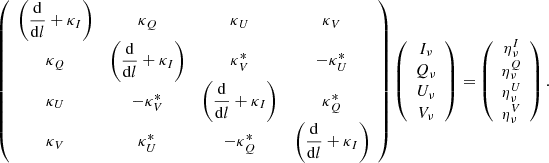 Mathematical equation: $$ \begin{aligned} \left( \begin{array}{cccc} \left( \dfrac{\mathrm{d}}{\mathrm{d}l} + \kappa _{I} \right)&\kappa _{Q}&\kappa _{U}&\kappa _{V} \\ \kappa _{Q}&\left( \dfrac{\mathrm{d}}{\mathrm{d}l} + \kappa _{I} \right)&\kappa ^{*}_{V}&-\kappa ^{*}_{U} \\ \kappa _{U}&-\kappa ^{*}_{V}&\left( \dfrac{\mathrm{d}}{\mathrm{d}l} + \kappa _{I} \right)&\kappa ^{*}_{Q} \\ \kappa _{V}&\kappa ^{*}_{U}&-\kappa ^{*}_{Q}&\left( \dfrac{\mathrm{d}}{\mathrm{d}l} + \kappa _{I} \right)\\ \end{array} \right) \left( \begin{array}{c} I_{\nu } \\ Q_{\nu } \\ U_{\nu } \\ V_{\nu } \\ \end{array} \right) = \left( \begin{array}{c} \eta _{\nu }^{I} \\ \eta _{\nu }^{Q} \\ \eta _{\nu }^{U} \\ \eta _{\nu }^{V} \\ \end{array} \right). \end{aligned} $$