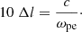 Mathematical equation: $$ \begin{aligned} 10 ~ \Delta l = \frac{c}{\omega _{\rm pe}}\cdot \end{aligned} $$