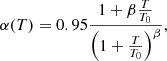 Mathematical equation: $$ \begin{aligned} \alpha (T) = 0.95\frac{1 + \beta \frac{T}{T_0}}{\left(1 + \frac{T}{T_0}\right)^\beta }, \end{aligned} $$